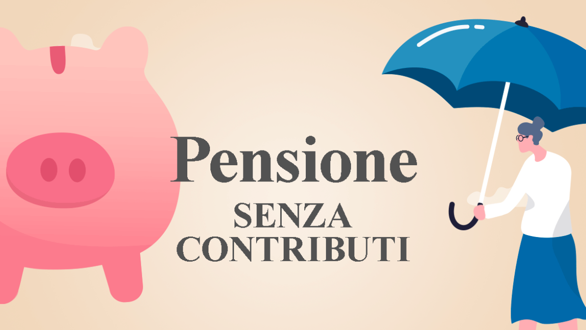 I casi in cui si ottiene la pensione senza aver versato contributi