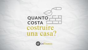 Quanto costa costruire casa